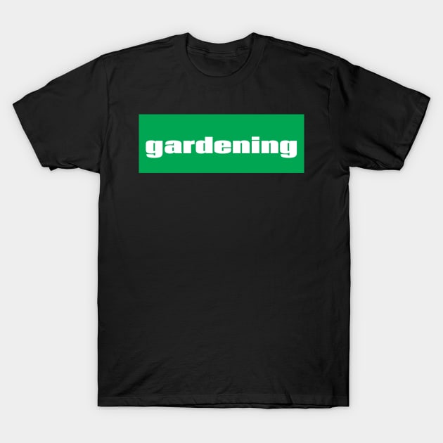 Gardening T-Shirt by ProjectX23